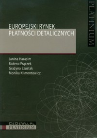Europejski rynek płatności detalicznych - Harasim Janina, Frączek Bożena, Szustak Grażyna - książka