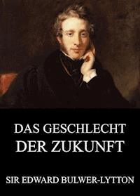 Das Geschlecht der Zukunft - Edward Bulwer-Lytton - ebook