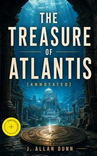 THE TREASURE OF ATLANTIS (Annotated) - J. Allan Dunn - ebook