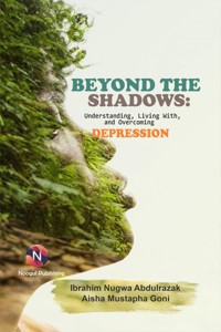 Beyond The Shadows: Understanding, Living With, and Overcoming Depression - Ibrahim Nugwa Abdulrazak - ebook