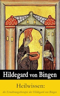 Heilwissen: die Ernährungstherapie der Hildegard von Bingen - Hildegard von Bingen - ebook