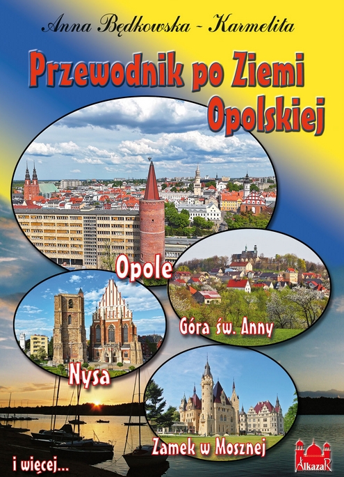 Przewodnik po Ziemi Opolskiej - Anna Będkowska-Karmelita - książka