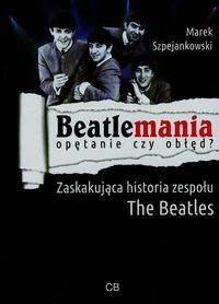 Beatlemania opętanie czy obłęd? - Szpejankowski Marek - książka