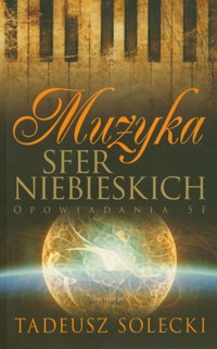 Muzyka sfer niebieskich - Solecki Tadeusz - książka
