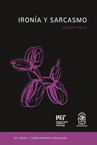 Ironía y sarcasmo - Roger Kreuz - ebook