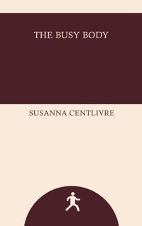 The Busy Body - Susanna Centlivre - ebook