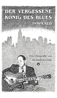 Der vergessene König des Blues - Tampa Red - Richard Koechli - ebook