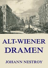 Alt-Wiener Dramen - Johann Nestroy - ebook