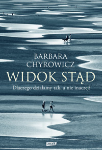 Widok stąd. Dlaczego działamy tak, a nie inaczej? (rob.) - Chyrowicz Barbara - ebook