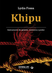 Khipu. Instrumento de gestión, memoria y poder - Lydia Fossa - ebook