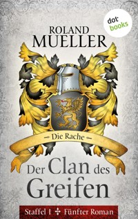 Der Clan des Greifen - Staffel I. Fünfter Roman: Die Rache - Roland Mueller - ebook