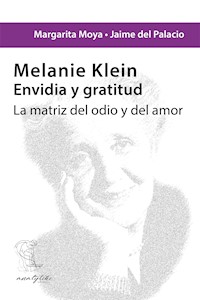 Melanie Klein. Envidia y gratitud - Margarita Moya - ebook