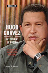 Hugo Chávez y el destino de un pueblo - Germán Sánchez Otero - ebook