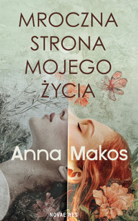 Mroczna strona mojego życia - Anna Makos - ebook