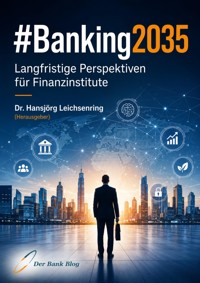 #Banking2035 - Dr. Hansjörg Leichsenring - ebook