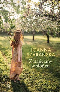 Zatańczmy w słońcu - Joanna Szarańska - ebook + audiobook + książka