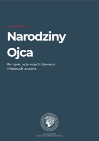Narodziny Ojca - Po męsku o pierwszych dziewięciu miesiącach ojcostwa. - Róże Dla Amazonki - ebook
