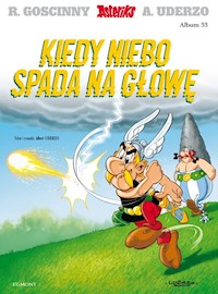 Asteriks Kiedy niebo spada na głowę Tom 33 - Goscinny René, Uderzo Albert - książka