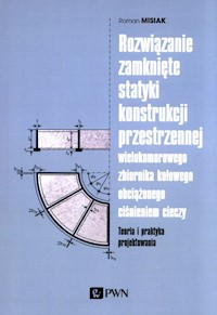 Rozwiązanie zamknięte statyki konstrukcji przestrzennej wielokomorowego zbiornika kołowego obciążone - Misiak Roman - książka