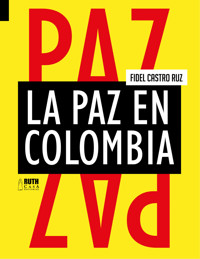 La paz en Colombia - Fidel Castro Ruz - ebook