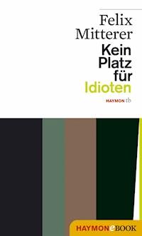 Kein Platz für Idioten - Felix Mitterer - ebook
