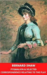 Pygmalion & Selected Correspondence Relating to the Play - Bernard Shaw - ebook