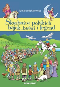 Skarbnica polskich bajek, baśni i legend - Michałowska Tamara - książka