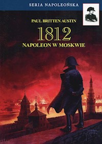 1812 Tom 2 Napoleon w Moskwie - Britten Austin Paul - książka