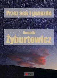 Przez sen i Gwiazdę - Żyburtowicz Dominik - książka