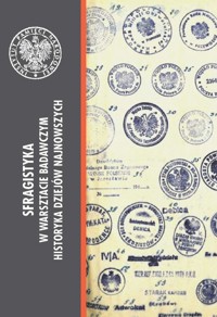 Sfragistyka w warsztacie badawczym historyka dziejów najnowszych -  - książka