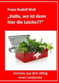 Hallo, wo ist denn hier die Leiche?? - Franz-Rudolf Woll - ebook