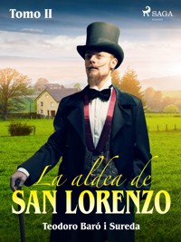 La aldea de San Lorenzo. Tomo II - Teodoro Baró i Sureda - ebook
