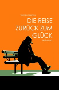 Die Reise zurück zum Glück - Siekierka Torsten - ebook