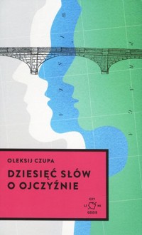 Dziesięć słów o ojczyźnie - Ołeksij Czupa - książka
