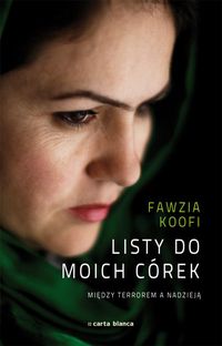 Listy do moich córek Między terrorem a nadzieją - Koofi Fawzia - książka