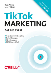 TikTok-Marketing – Auf den Punkt - Katja Ahrens - ebook