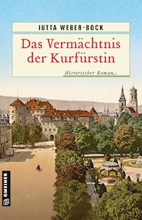 Das Vermächtnis der Kurfürstin - Jutta Weber-Bock - ebook