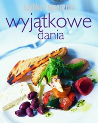 Wyjatkowe dania. Szybko i smacznie - zbiorowa praca - książka