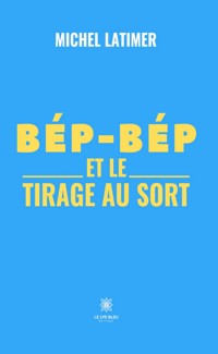 Bép-Bép et le tirage au sort - Michel Latimer - ebook
