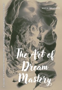 The Art of Dream Mastery - Sofia Bennett - ebook