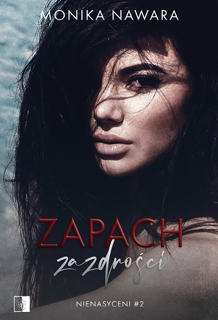 Zapach zazdrości. Seria Nienasyceni. Tom 2 - Monika Nawara - książka