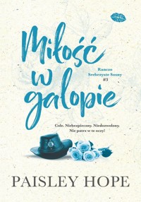 Miłość w galopie. Ranczo Srebrzyste Sosny #3 - Paisley Hope - ebook + książka