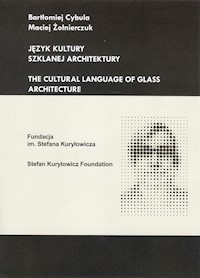 Język kultury szklanej architektury - Cybula Bartłomiej, Żołnierczuk Maciej - książka