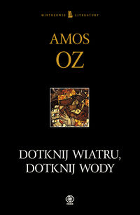 Dotknij wiatru, dotknij wody - Amos Oz - książka