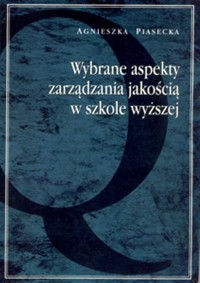 Wybrane aspekty zarządzania jakością w szkole wyższej - Piasecka Agnieszka - książka