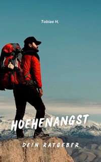 Höhenangst - dein Ratgeber - Tobias Hopfmüller - ebook