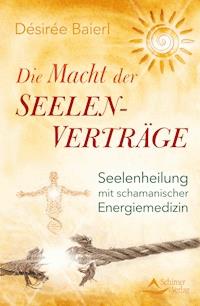 Die Macht der Seelenverträge - Désirée Baierl - ebook