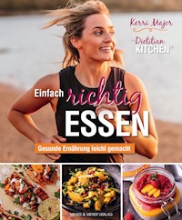 Einfach richtig essen - Gesunde Ernährung leicht gemacht - Kerri Major - ebook