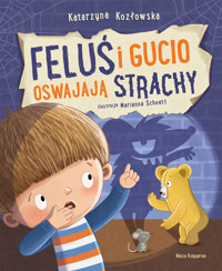 Feluś i Gucio oswajają strachy - Katarzyna Kozłowska - książka
