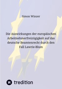 Die Auswirkungen der europäischen Arbeitnehmerfreizügigkeit auf das deutsche Beamtenrecht durch den Fall Lawrie-Blum - Simon Winzer - ebook